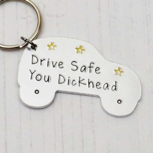 Stamped With Love - Drive Safe You Dickhead Keyring