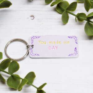 Stamped With Love - You made me Gay Keyring